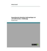 Rassentheorien Deutscher Anthropologen Vor Und Während Des 1. Weltkriegs