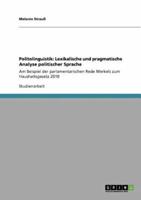 Politolinguistik: Lexikalische und pragmatische Analyse politischer Sprache:Am Beispiel der parlamentarischen Rede Merkels zum Haushaltsgesetz 2010