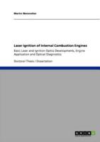 Laser Ignition of  Internal Combustion Engines:Basic Laser and Ignition Optics Developments,  Engine Application and Optical Diagnostics