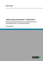 „Mehr direkte Demokratie" in Österreich?:Eine demokratietheoretische Auseinandersetzung mit den Möglichkeiten und Erfolgsaussichten.