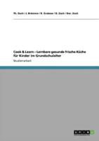 Cook & Learn - Lernbare gesunde frische Küche für Kinder im Grundschulalter