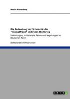 Die Bedeutung der Schule für die "Heimatfront" im Ersten Weltkrieg:Sammlungen, Hilfsdienste, Feiern und Nagelungen im Deutschen Reich
