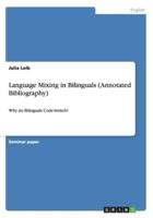 Language Mixing in Bilinguals (Annotated Bibliography):Why do Bilinguals Code-Switch?
