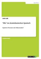 "Ello" im dominikanischen Spanisch:Expletives Pronomen oder Diskursmarker?