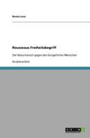 Rousseaus Freiheitsbegriff:Der Naturmensch gegen den bürgerlichen Menschen