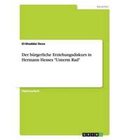 Der Bürgerliche Erziehungsdiskurs in Hermann Hesses "Unterm Rad"