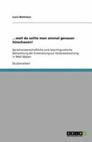 ...weil da sollte man einmal  genauer hinschauen!:Sprachwissenschaftliche und laienlinguistische Betrachtung der Entwicklung zur Verbzweitstellung in Weil-Sätzen