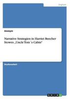 Narrative Strategien in Harriet Beecher Stowes "Uncle Tom´s Cabin"