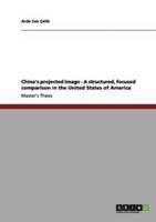 China's projected image - A structured, focused comparison in the United States of America