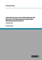 Entwicklung einer neuen EKG-Elektrode für Neonate zur Ergänzung des bestehenden EKG-Elektrodensortiments:Projektarbeit