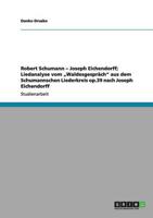 Robert Schumann - Joseph Eichendorff; Liedanalyse vom „Waldesgespräch" aus dem Schumannschen Liederkreis op.39 nach Joseph Eichendorff