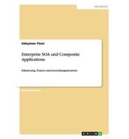 Enterprise SOA und Composite Applications :Erläuterung, Nutzen und Anwendungsszenarien