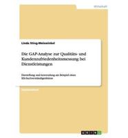 Die GAP-Analyse zur Qualitäts- und Kundenzufriedenheitsmessung bei Dienstleistungen:Darstellung und Anwendung am Beispiel eines Kfz-Sachverständigenbüros