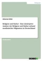 Religion und Kultur - Eine deskriptive Analyse der Religion und Kultur anhand muslimischer Migranten in Deutschland