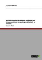 Business Process on‐Demand; Studying the Enterprise Cloud Computing and its Role in Green IT