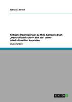 Kritische Überlegungen Zu Thilo Sarrazins Buch "Deutschland Schafft Sich Ab" Unter Interkulturellen Aspekten