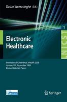 Electronic Healthcare : First International Conference, eHealth 2008, London, September 8-9, 2008, Revised Selected Papers