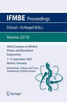 World Congress on Medical Physics and Biomedical Engineering September 7 - 12, 2009 Munich, Germany : Vol. 25/X Biomaterials, Cellular and Tissue Engineering, Artificial Organs