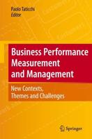 Business Performance Measurement and Management : New Contexts, Themes and Challenges