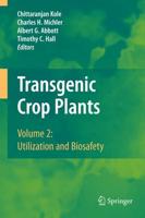 Transgenic Crop Plants. Volume 2 Utilization and Biosafety
