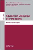 Advances in Ubiquitous User Modelling Information Systems and Applications, Incl. Internet/Web, and HCI