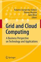 Grid and Cloud Computing : A Business Perspective on Technology and Applications