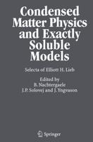 Condensed Matter Physics and Exactly Soluble Models : Selecta of Elliott H. Lieb
