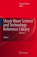 Shock Wave Science and Technology Reference Library, Vol. 2 : Solids I