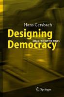 Designing Democracy : Ideas for Better Rules