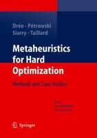 Metaheuristics for Hard Optimization : Methods and Case Studies