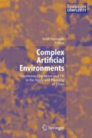 Complex Artificial Environments : Simulation, Cognition and VR in the Study and Planning of Cities