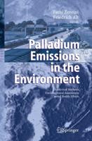 Palladium Emissions in the Environment : Analytical Methods, Environmental Assessment and Health Effects