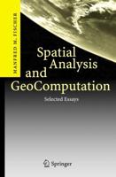 Spatial Analysis and GeoComputation : Selected Essays