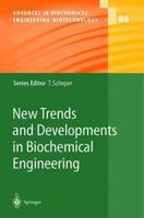 New Trends and Developments in Biochemical Engineering