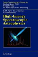 High-Energy Spectroscopic Astrophysics : Saas Fee Advanced Course 30. Lecture Notes 2000. Swiss Society for Astrophysics and Astronomy