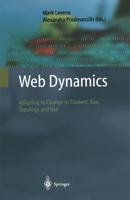 Web Dynamics : Adapting to Change in Content, Size, Topology and Use