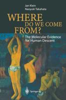 Where Do We Come From? : The Molecular Evidence for Human Descent