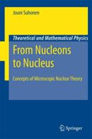 From Nucleons to Nucleus : Concepts of Microscopic Nuclear Theory