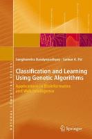 Classification and Learning Using Genetic Algorithms : Applications in Bioinformatics and Web Intelligence