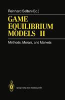 Game Equilibrium Models. Volume 2 Methods, Morals, and Markets