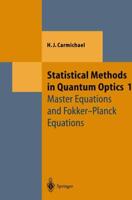Statistical Methods in Quantum Optics 1 : Master Equations and Fokker-Planck Equations