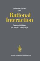 Rational Interaction : Essays in Honor of John C. Harsanyi