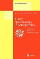 X-Ray Spectroscopy in Astrophysics : Lectures Held at the Astrophysics School X Organized by the European Astrophysics Doctoral Network (EADN) in Amsterdam, The Netherlands, September 22-October 3, 1997