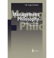 Management Philosophy : A Radical-Normative Perspective