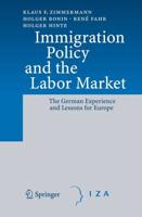 Immigration Policy and the Labor Market : The German Experience and Lessons for Europe