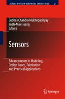Sensors : Advancements in Modeling, Design Issues, Fabrication and Practical Applications
