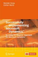 Successfully Implementing Microsoft Dynamics™ : By Using the Regatta® Approach for Microsoft Dynamics™