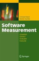 Software Measurement : Establish - Extract - Evaluate - Execute