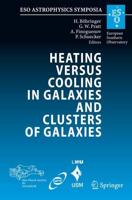 Heating Versus Cooling in Galaxies and Clusters of Galaxies: Proceedings of the Mpa/Eso/Mpe/Usm Joint Astronomy Conference Held in Garching, Germany,