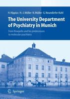 The University Department of Psychiatry in Munich : From Kraepelin and his predecessors to molecular psychiatry